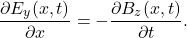 \begin{equation*}\frac{\partial E_y(x,t)}{\partial x}=-\frac{\partial B_z(x,t)}{\partial t}.\end{equation*}