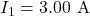 I_1=3.00~\mathrm{A}