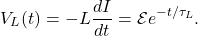 \begin{equation*}V_L(t)=-L\frac{dI}{dt}=\mathcal{E}e^{-t/\tau_L}.\end{equation*}