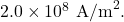 2.0\times10^8~\mathrm{A/m}^2.