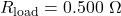 R_{\mathrm{load}}=0.500~\Omega