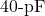 40{\text -}\mathrm{pF}
