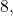 8,