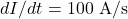 dI/dt=100~\mathrm{A/s}