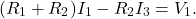 \[(R_1+R_2)I_1-R_2I_3=V_1.\]