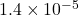 1.4\times10^{-5}