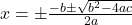 x=\pm\frac{-b\pm\sqrt{b^2-4ac}}{2a}