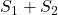 S_1+S_2