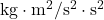\mathrm{kg}\cdot\mathrm{m}^2/\mathrm{s}^2\cdot\mathrm{s}^2