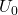 U_0