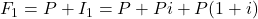 F_1 = P + I_1 = P + Pi + P(1 + i)