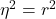 \eta^{2} = r^{2}