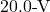 20.0{\text -}\mathrm{V}