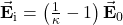 \vec{\mathbf{E}}_\mathrm{i}=\left(\frac{1}{\kappa}-1\right)\vec{\mathbf{E}}_0