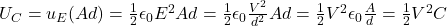 U_C=u_E(Ad)=\frac{1}{2}\epsilon_0E^2Ad=\frac{1}{2}\epsilon_0\frac{V^2}{d^2}Ad=\frac{1}{2}V^2\epsilon_0\frac{A}{d}=\frac{1}{2}V^2C