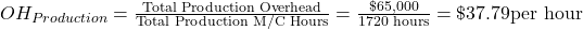 OH_{Production}=\frac{\text{Total Production Overhead}}{\text{Total Production M/C Hours}}= \frac{\$65,000}{1720 \text{ hours}}=\$37.79 \text{per hour}