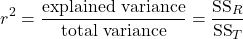 \[ r^{2} = \frac{\mbox{explained variance}}{\mbox{total variance}} = \frac{ \mbox{SS}_{R} }{ \mbox{SS}_{T} } \]
