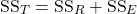 \[ \mbox{SS}_{T} = \mbox{SS}_{R} + \mbox{SS}_{E} \]