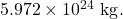 5.972\times10^{24}~\mathrm{kg}.