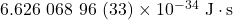 6.626~068~96~(33)\times10^{-34}~\mathrm{J}\cdot\mathrm{s}