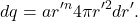 \[dq=ar'^n4\pi r'^2dr'.\]
