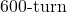 600{\text -}\mathrm{turn}