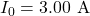 I_0=3.00~\mathrm{A}