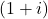(1+i)