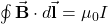 \oint\vec{\mathbf{B}}\cdot d\vec{\mathbf{l}}=\mu_0I