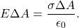\[E\Delta A=\frac{\sigma\Delta A}{\epsilon_0}.\]
