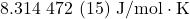 8.314~472~(15)~\mathrm{J/mol}\cdot\mathrm{K}