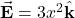 Rendered by QuickLaTeX.com \vec{\mathbf{E}}=3x^2\hat{\mathbf{k}}