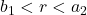 Rendered by QuickLaTeX.com b_1<r<a_2