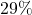 29\%