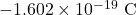 -1.602\times10^{-19}~\mathrm{C}
