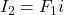 I_2 = F_1i