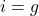  i = g 