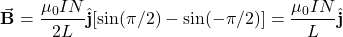 \[\vec{\mathbf{B}}=\frac{\mu_0IN}{2L}\hat{\mathbf{j}}[\sin(\pi/2)-\sin(-\pi/2)]=\frac{\mu_0IN}{L}\hat{\mathbf{j}}\]