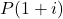 P(1 + i)