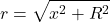 \[r=\sqrt{x^2+R^2}\]