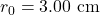 r_0=3.00~\mathrm{cm}