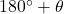 180^{\circ}+\theta