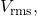 V_{\mathrm{rms}},