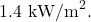 1.4~\mathrm{kW/m}^2.