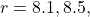r=8.1,8.5,