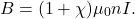 \begin{equation*}B=(1+\chi)\mu_0nI.\end{equation*}