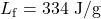 L_{\mathrm{f}}=334~\mathrm{J/g}