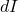 dI