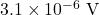 3.1\times10^{-6}~\mathrm{V}