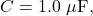 C=1.0~\mu\mathrm{F},